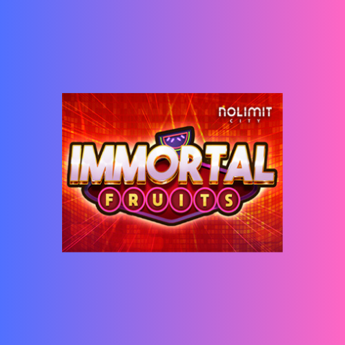 Immortal Fruits: Game Slot Online dari Nolimit City