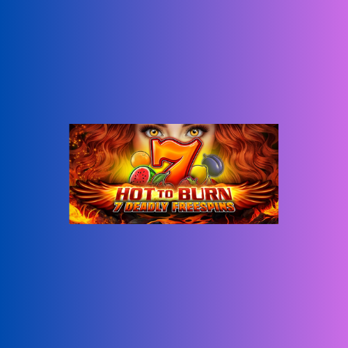 Hot to Burn – 7 Deadly Free Spins: Pragmatic Play